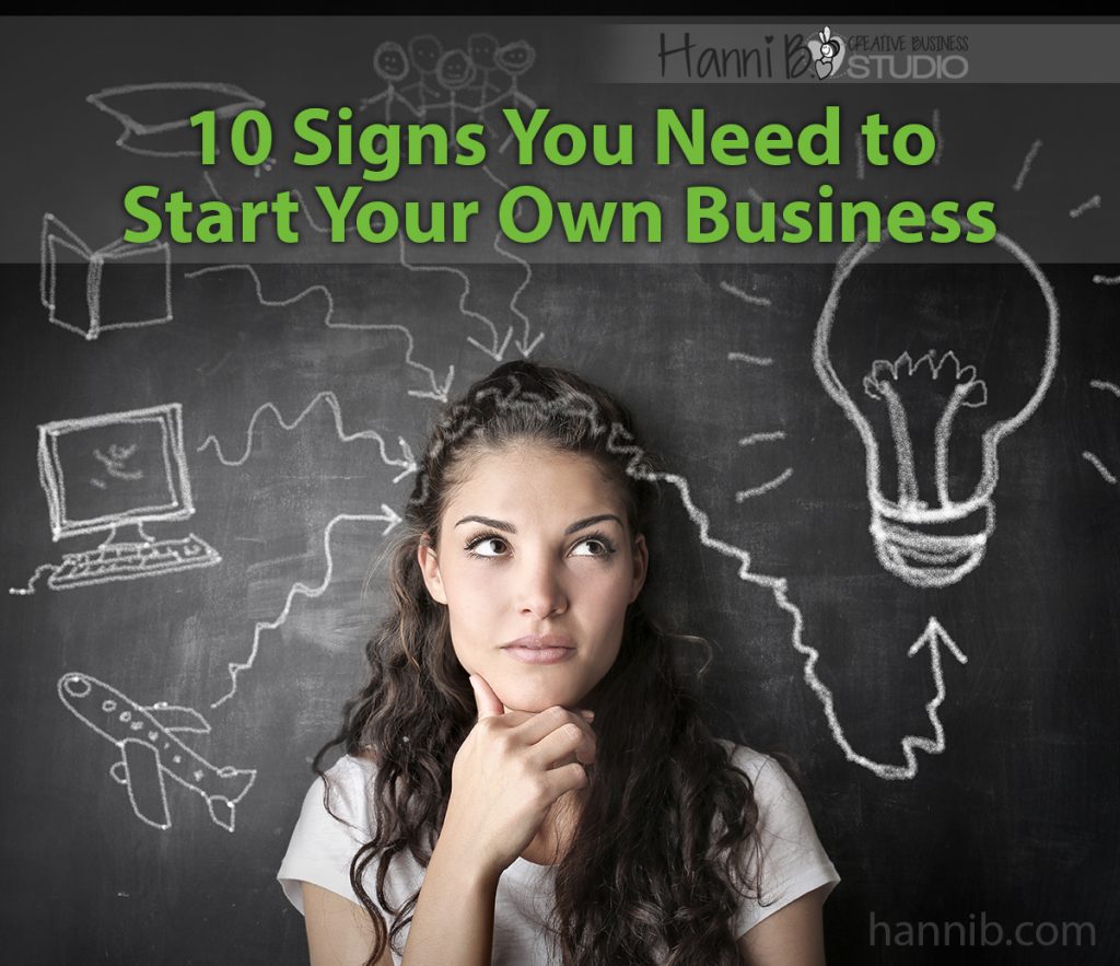 10 Signs You Need to Start Your Own Business